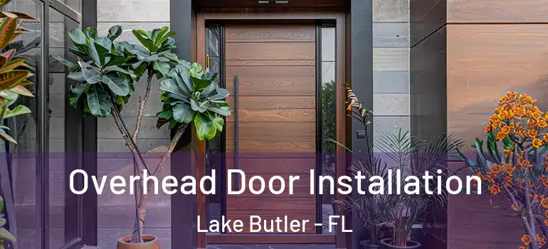  Overhead Door Installation Lake Butler - FL